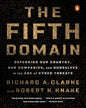 The Fifth Domain: Defending Our Country, Our Companies, and Ourselves in the Age of Cyber Threats by Richard A. Clarke & Robert K. Knake [Paperback] - versoz.com