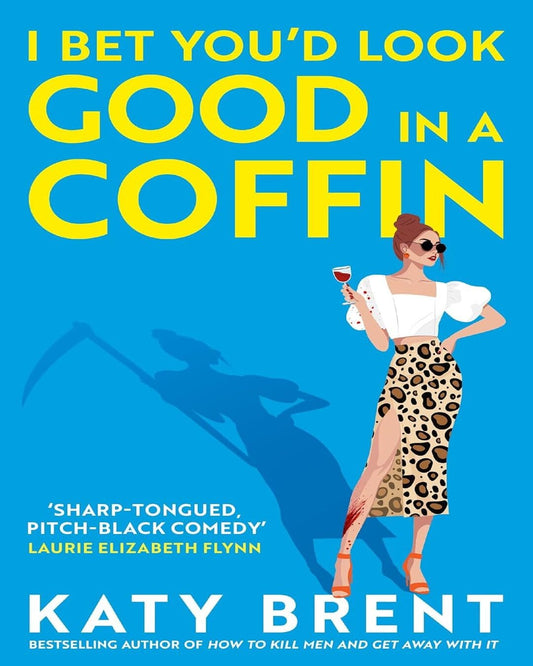 I Bet You’d Look Good in a Coffin by Katy Brent [Paperback]