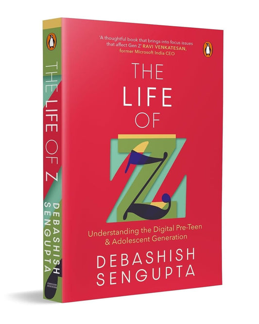 The Life Of Z: Understanding The Digital Pre-Teen And Adolescent Generation by Debashish Sengupta [Paperback] - versoz.com