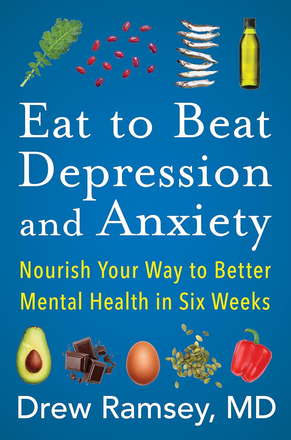 Eat To Beat Depression And Anxiety by M.D. Drew Ramsey [Paperback] - versoz.com