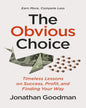 The Obvious Choice : Timeless Lessons on Success, Profit, and Finding Your Way by Joanthan Goodman [Paperback] - versoz.com