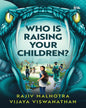 Who is Raising Your Children by Rajiv Malhotra & Vijaya Viswanathan [Paperback] - versoz.com