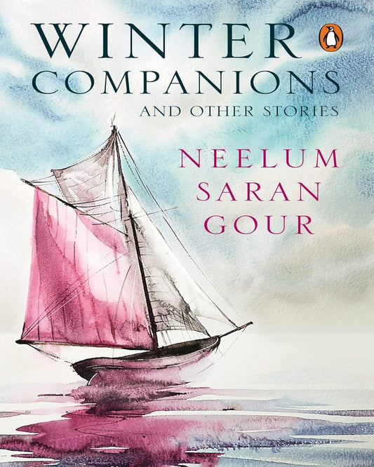 Winter Companions And Other Stories by Neelum Saran Gour [Paperback]