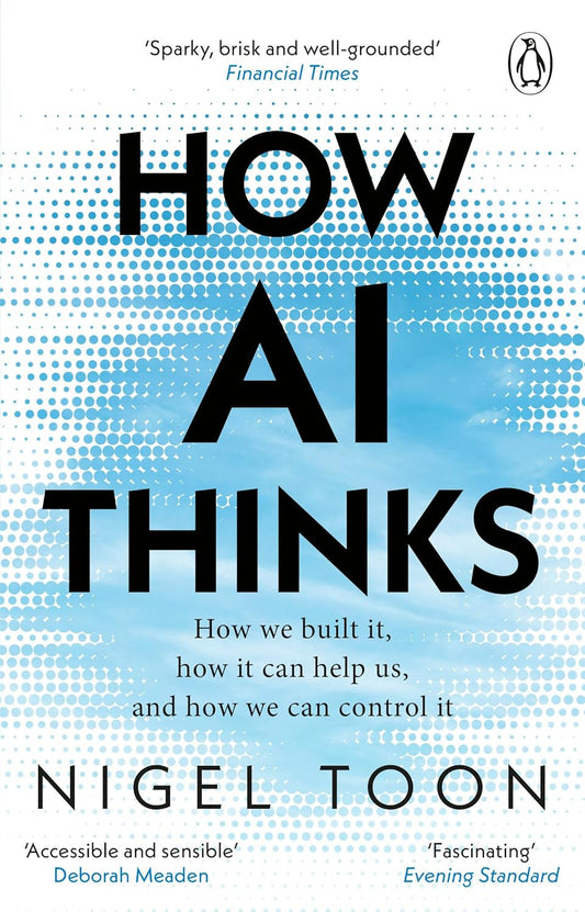 How Ai Thinks by Nigel Toon [Paperback]