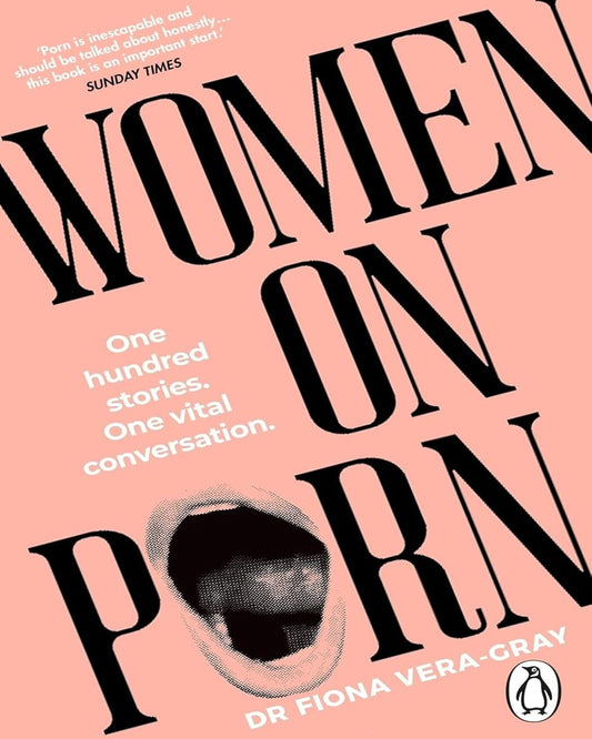 Women on Porn: One hundred stories. One vital conversation by Fiona Vera-Gray [Paperback]