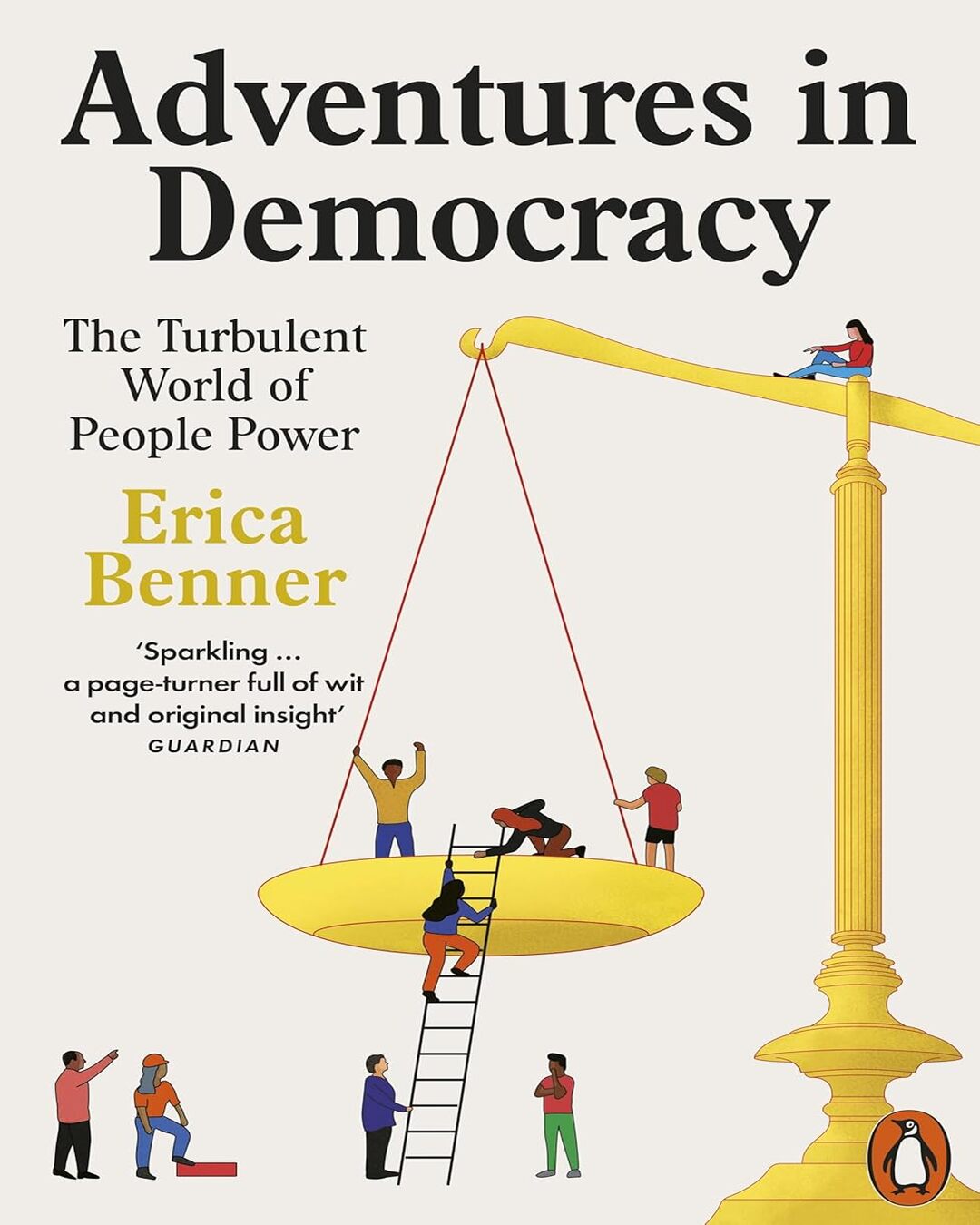 Adventures in Democracy: The Turbulent World of People Power by Erica Benner [Paperback] - versoz.com