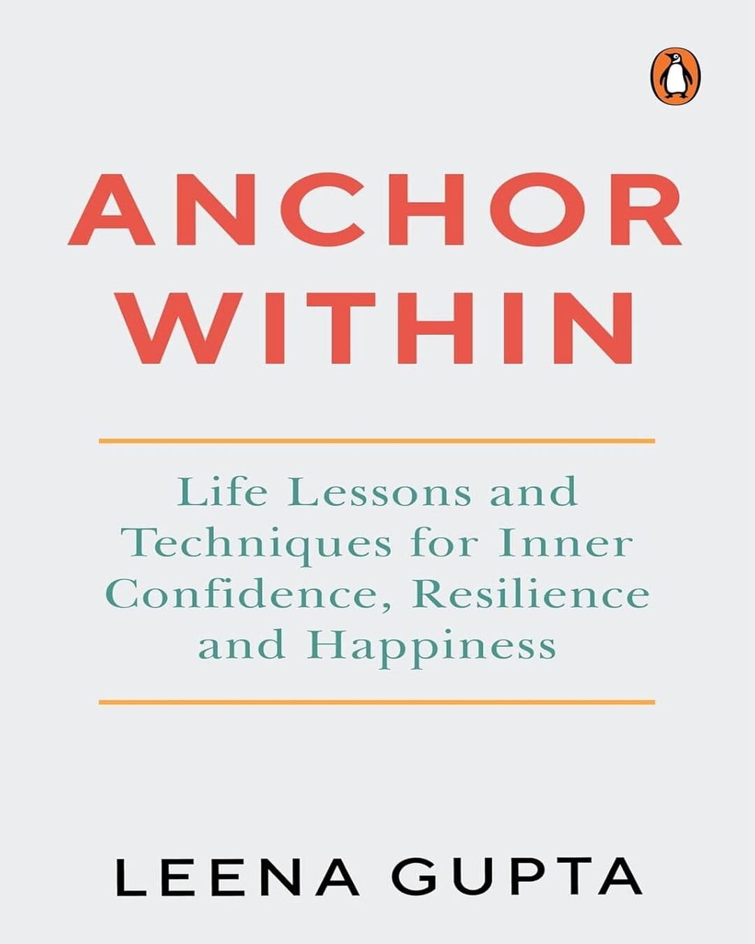 Anchor Within : Life Lessons and Techniques for Inner Confidence, Resilience and Happiness by Leena Gupta [Paperback] - versoz.com
