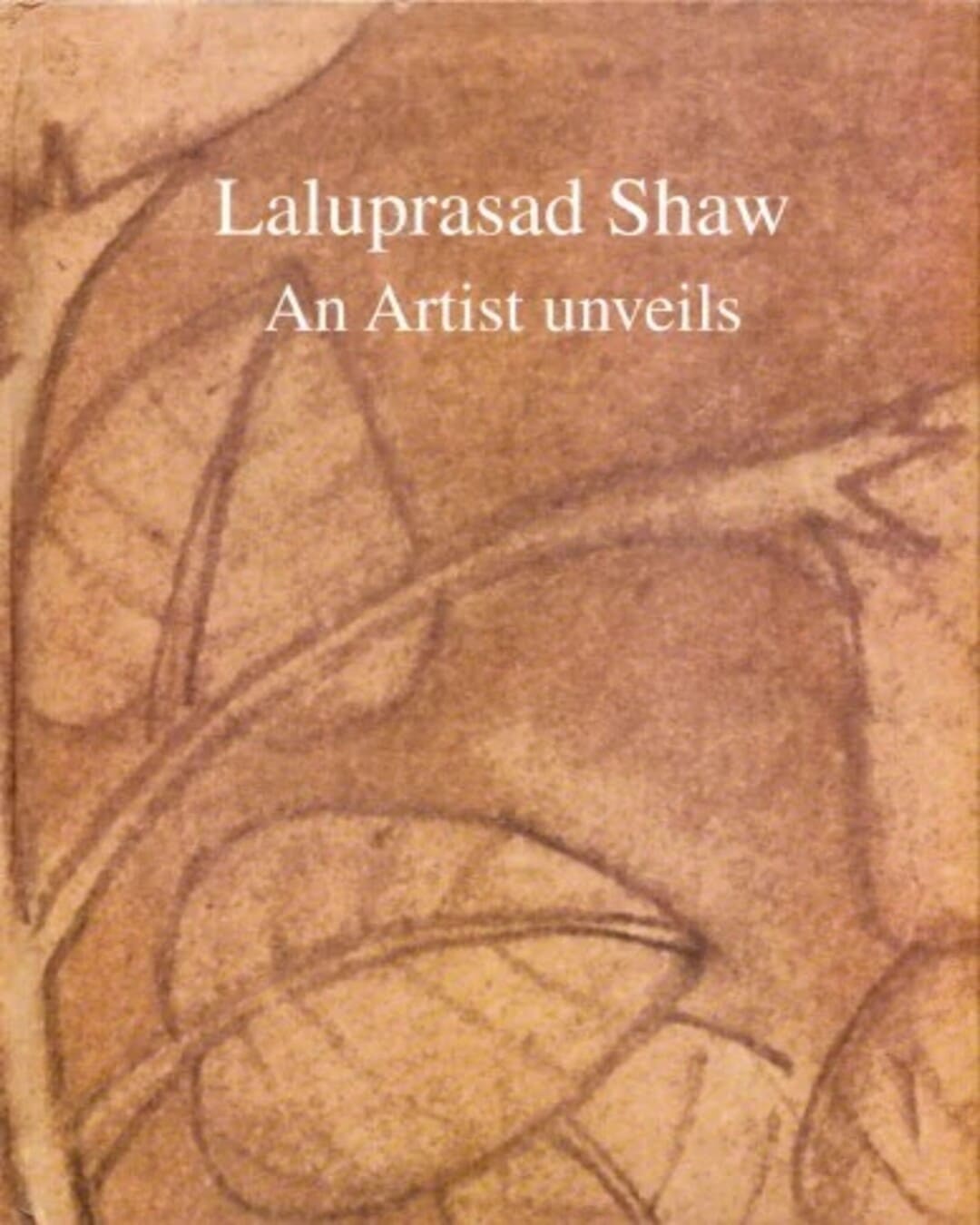 Laluprasad Shaw : An Artist Unveils by Laluprasad Shaw [Hardcover] - versoz.com