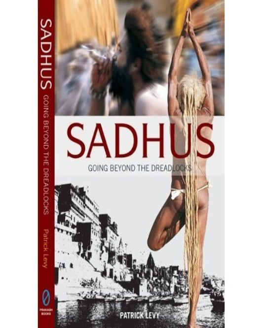 Sadhus: Going Beyond The Dreadlocks [Paperback] - versoz.com