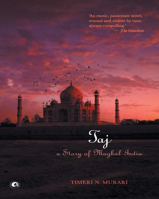 Taj: A Story of Mughal India by Timeri N Murari [Paperback] - versoz.com