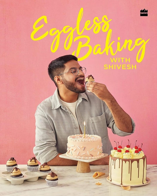 Eggless Baking With Shivesh by Shivesh Bhatia [Hardcover] - versoz.com