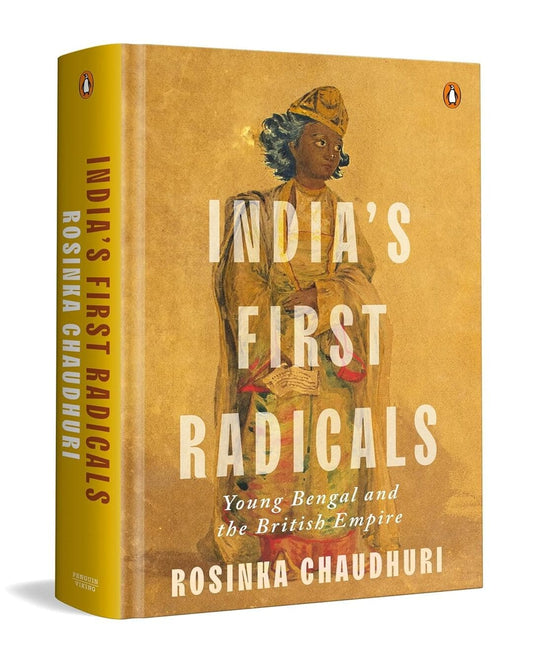 India's First Radicals : Young Bengal and the British Empire by Rosinka Chaudhuri [Hardcover] - versoz.com