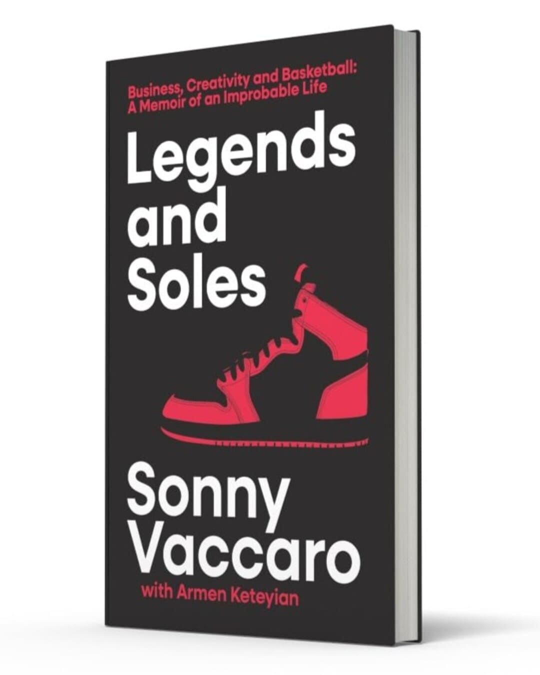 Legends and Soles : Business, Creativity and Basketball : A Memoir of an Improbable Life by Sonny Vaccaro with Armen Keteyian [Hardcover] - versoz.com