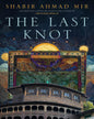 The Last Knot by Shabir Ahmad Mir [Hardcover] - versoz.com