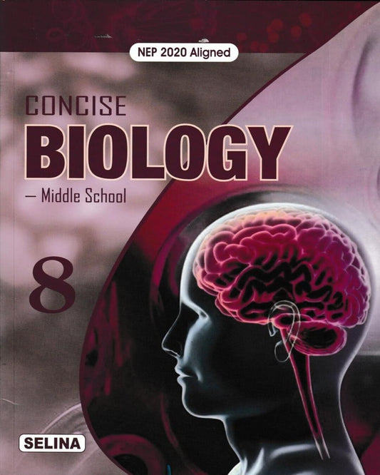 Concise Biology - Middle School Class 8 (NEP 2020) for 2027 Examinations