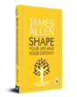 Shape Your Life and Your Destiny by James Allen [Paperback] - versoz.com