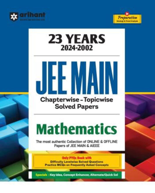 23 Years (2024-2002) JEE Main Chapterwise - Topicwise Solved Papers Mathematics