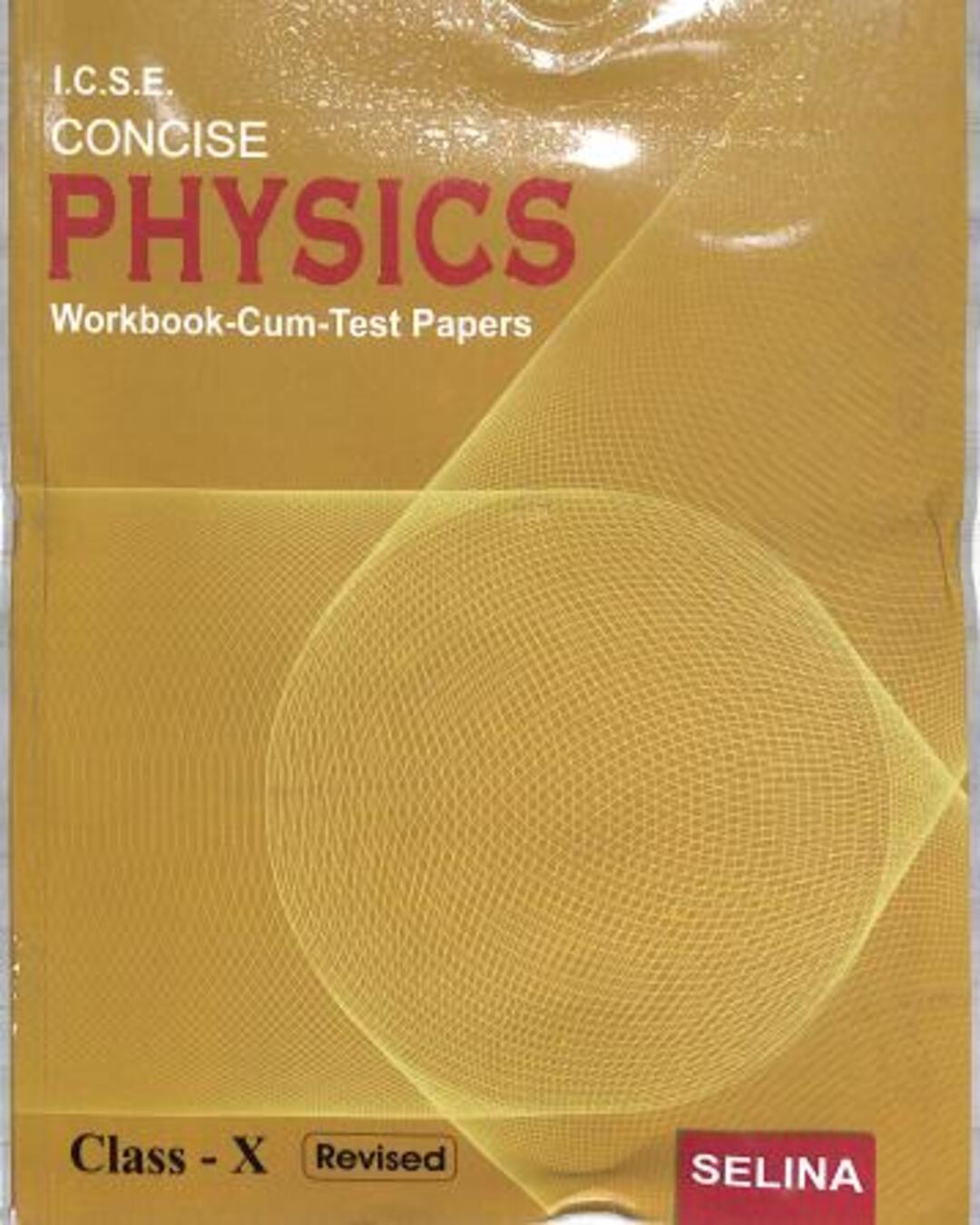 ICSE Concise Physics Workbook Cum Test Papers Class 10 (Revised)