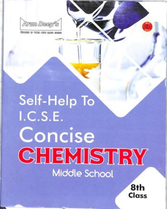 Arun Deep's Self-Help To ICSE Concise Chemistry Middle School Class 8 (In And After 2025) - versoz.com