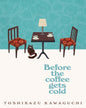Before the Coffee Gets Cold by Toshikazu Kawaguchi [Paperback] - versoz.com