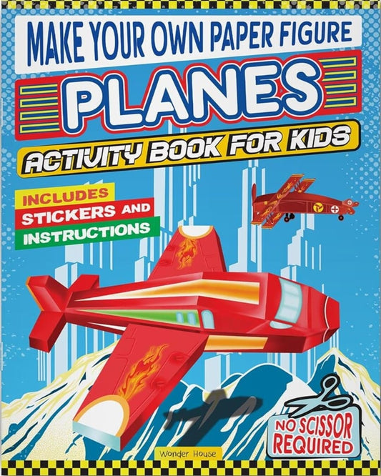 Make Your Own Paper Figure - Planes : Activity Book for Kids by Wonder House Books [Paperback]