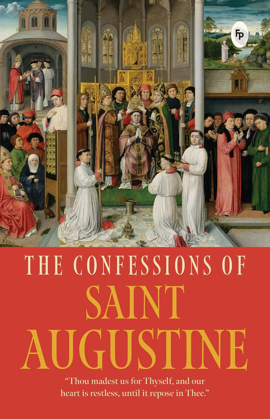 The Confessions Of Saint Augustine by Saint Augustine of Hippo [Paperback]