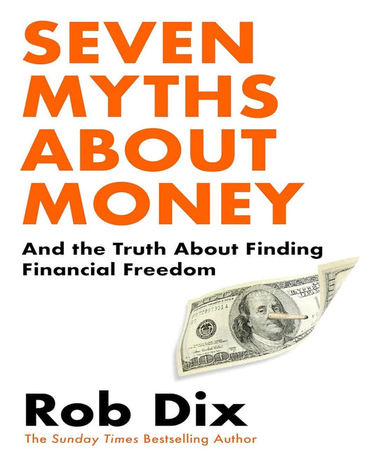 Seven Myths About Money : And the Truth About Finding Financial Freedom by Rob Dix [Paperback] - versoz.com