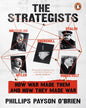 The Strategists: Churchill, Stalin, Roosevelt, Mussolini and Hitler – How War Made Them, And How They Made War by Phillips Payson O'Brien [Paperback] - versoz.com