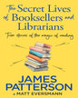 The Secret Lives Of Booksellers & Librarians by James Patterson [Paperback] - versoz.com