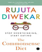 The Commonsense Diet : Stop Overthinking, Start Eating by Diwekar Rujuta [Paperback] - versoz.com