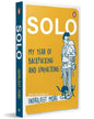 Solo : My Year of Backpacking and Unpacking by Indrajeet More [Paperback]