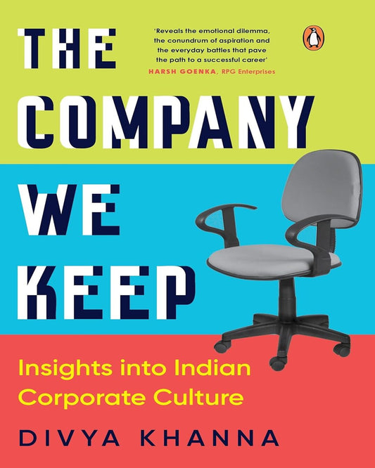 The Company We Keep: Insights Into Indian Corporate Culture by Divya Khanna [Paperback]