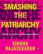 SMASHING THE PATRIARCHY: A GUIDE FOR THE 21ST-CENTURY INDIAN WOMAN by SINDHU RAJASEKARAN [Hardcover] - versoz.com