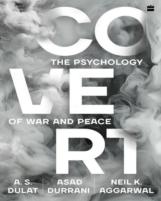 Covert : The Psychology of War and Peace by A.S. Dulat, Asad Durrani & Neil K. Aggarwal [Paperback]