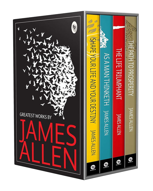 Greatest Works by James Allen (Set of 4 Books) - As a Man Thinketh; The Path to Prosperity; Shape Your Life And Your Destiny; The Life Triumphant: Mastering the Heart and Mind [Paperback]