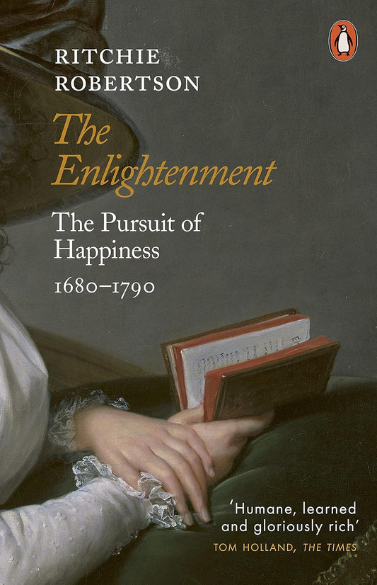 The Enlightenment: The Pursuit of Happiness 1680-1790 by Ritchie Robertson [Paperback]