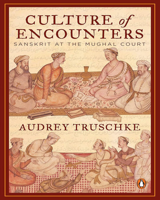 CULTURE OF ENCOUNTERS by Audrey Truschke [Paperback]