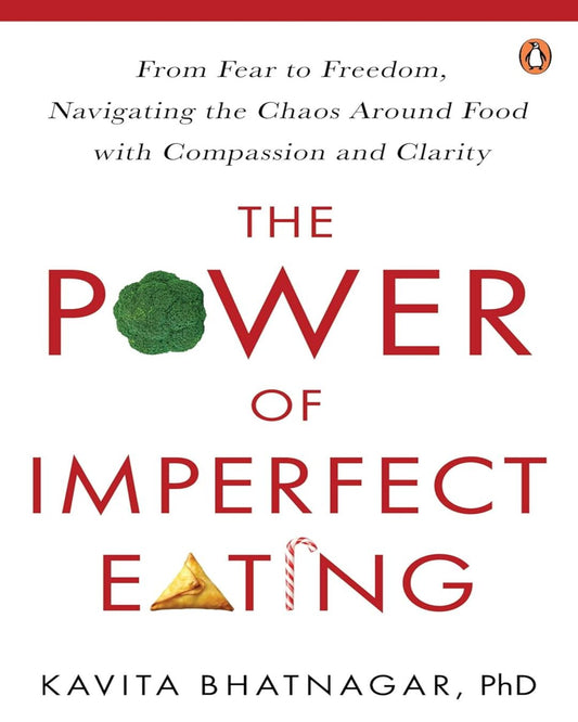 The Power Of Imperfect Eating by Kavita Bhatnagar [Hardcover] - versoz.com