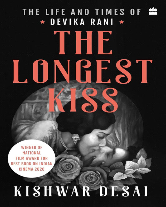 The Longest Kiss : The Life and Times of Devika Rani by Kishwar Desai [Paperback] - versoz.com
