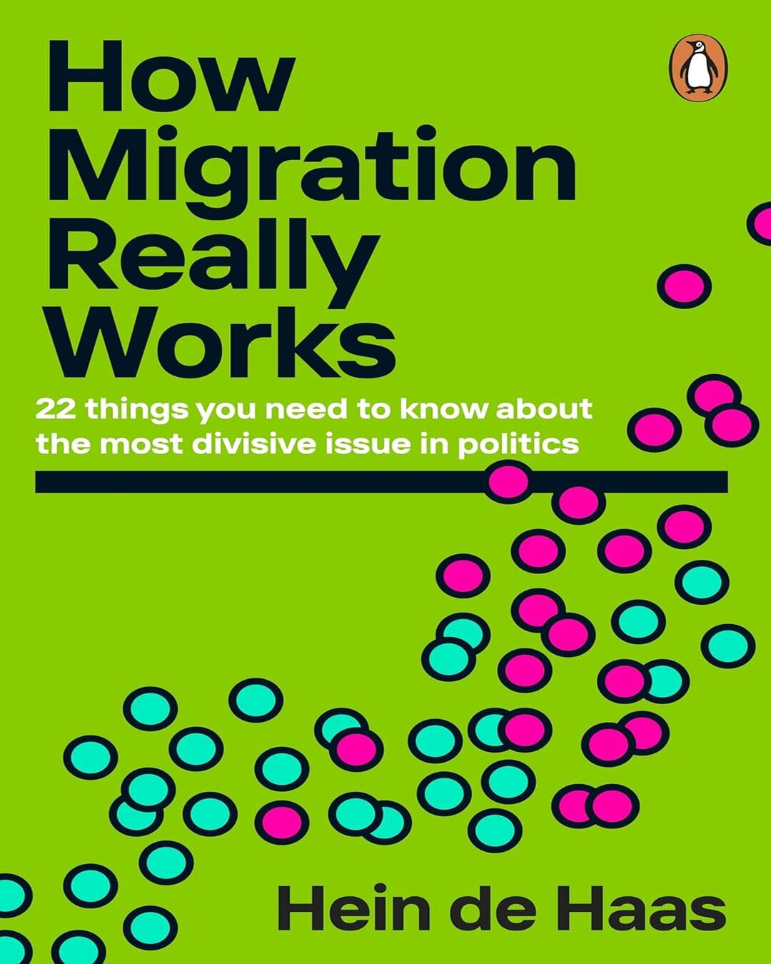 How Migration Really Works: 22 things you need to know about the most divisive issue in politics by Hein de Haas  [Paperback]