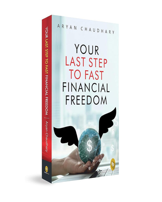 Your Last Step To Fast Financial Freedom by Aryan Chaudhary [Paperback]