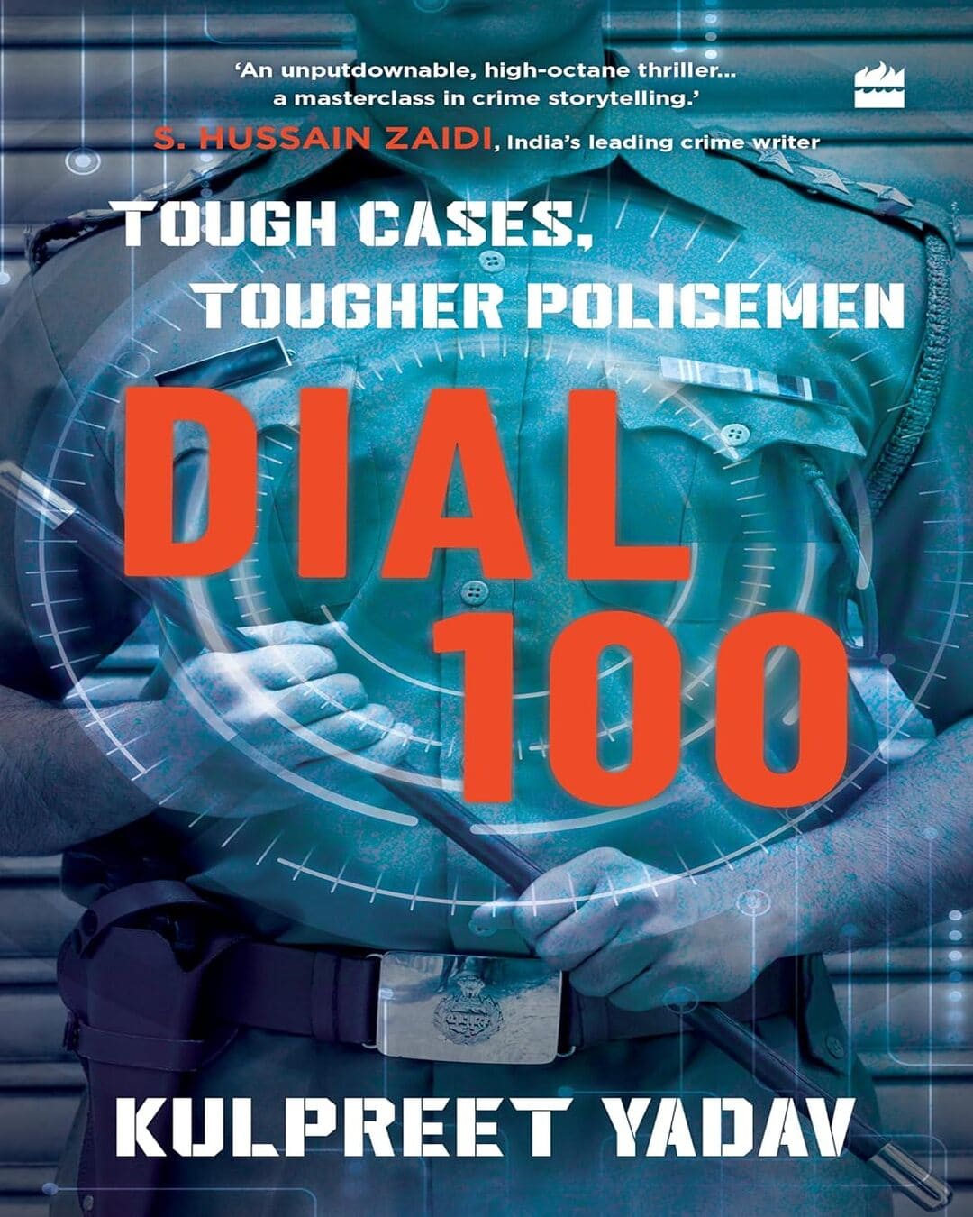 Dial 100 : Tough Cases, Tougher Policemen by Kulpreet Yadav [Paperback]