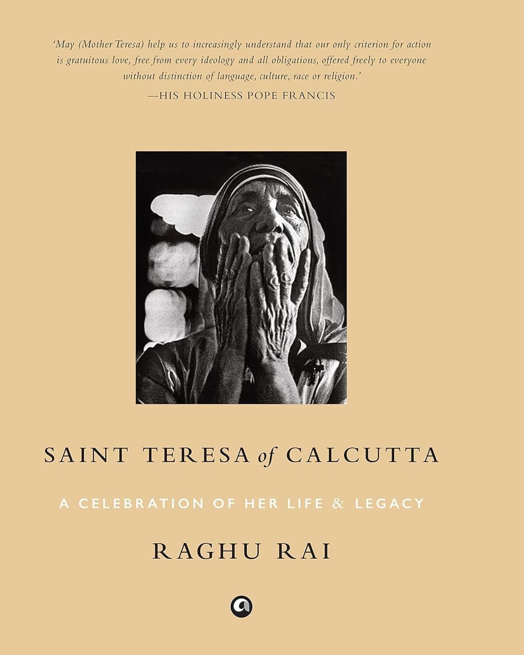 Saint Teresa of Calcutta : A Celebration of Her Life & Legacy by Raghu Rai [Hardcover] - versoz.com