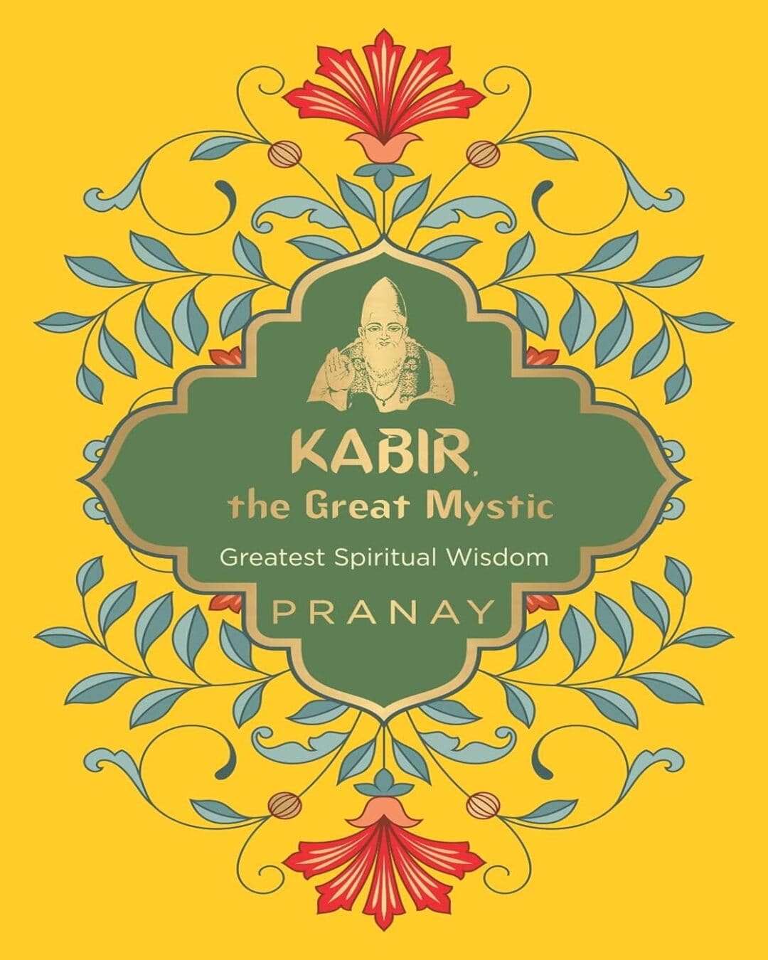 Kabir, the Great Mystic, Greatest Spiritual Wisdom by Pranay [Paperback] - versoz.com