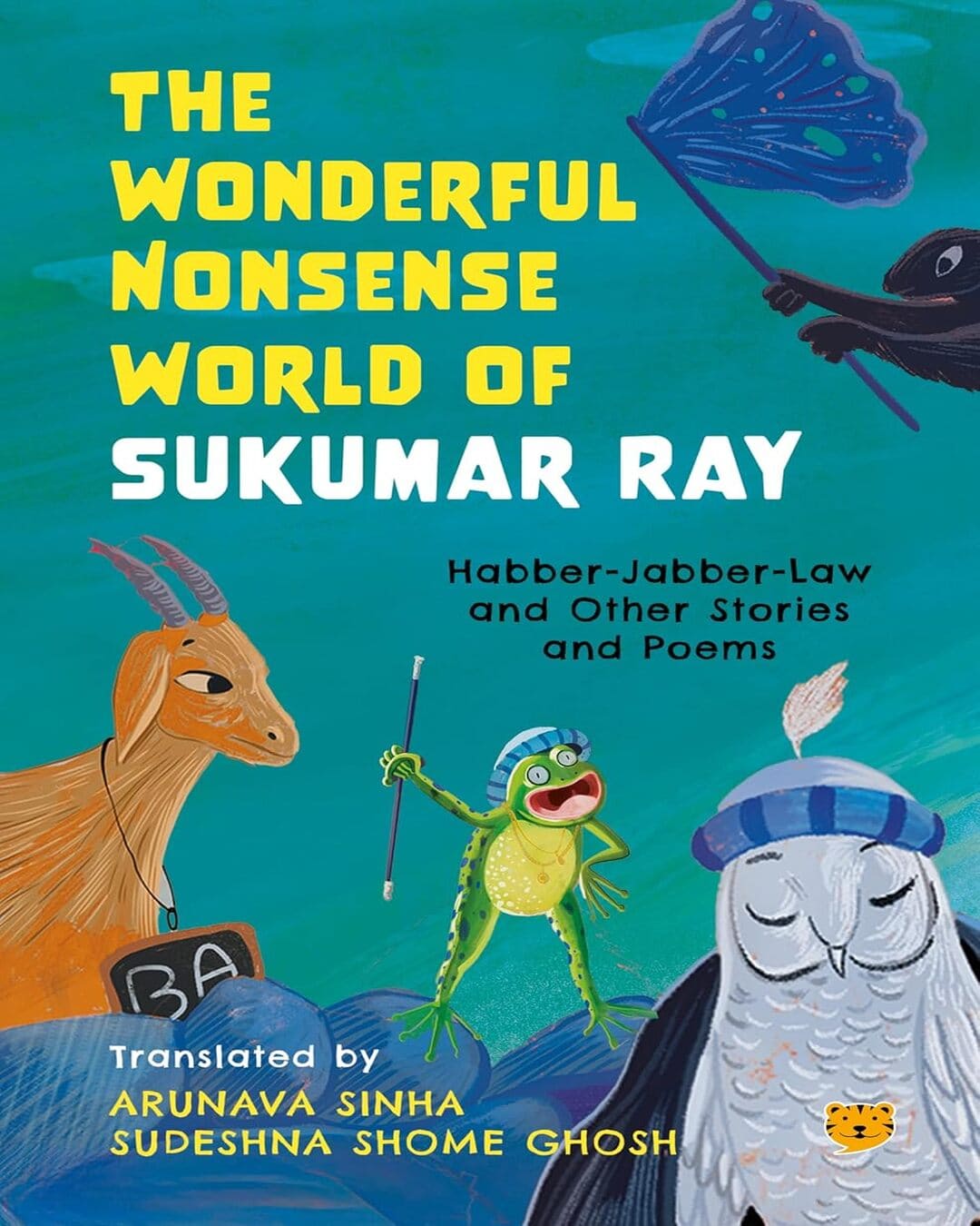 The Wonderful Nonsense World of Sukumar Ray : Habber-Jabber-Law and Other Stories and Poems: Translated by Arunava Sinha, Sudeshna Shome Ghosh - versoz.com