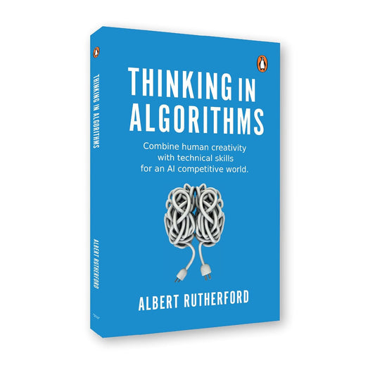 Thinking In Algorithms: Combine Human Creativity With Technical Skills For An AI Competitive World by Albert Rutherford [Paperback] - versoz.com