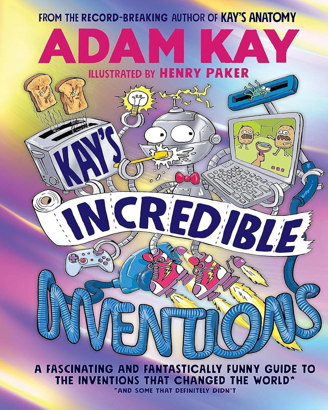 Kay’s Incredible Inventions by Adam Kay, Henry Paker (Illustrator), [Paperback]