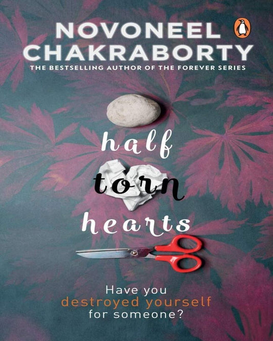 Half-torn Hearts by Novoneel Chakraborty [Paperback]