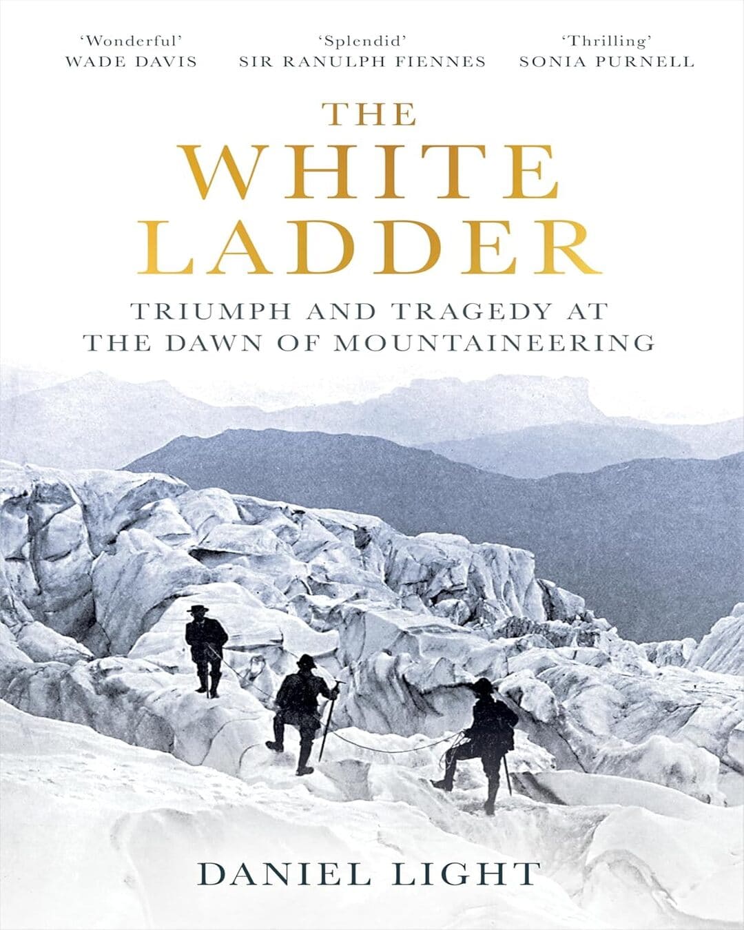 The White Ladder : Triumph and Tragedy at the Dawn of Mountaineering by Daniel Light [Paperback] - versoz.com