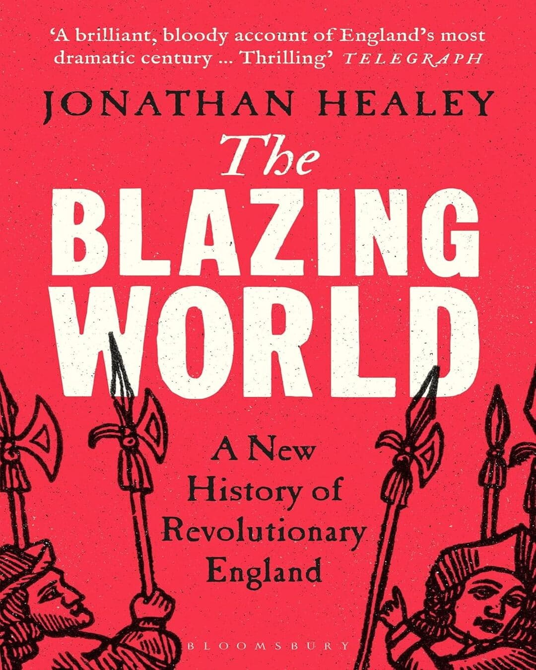 The Blazing World: A New History of Revolutionary England by Dr. Jonathan Healey [Paperback] - versoz.com